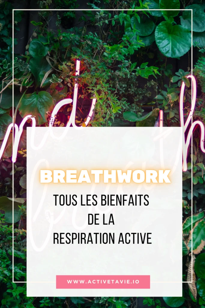 les bienfaits du breathwork et de la respiration active